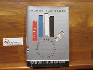 Bild des Verkäufers für Colorless Tsukuru Tazaki and His Years of Pilgrimage: A novel zum Verkauf von Wimbauer Buchversand