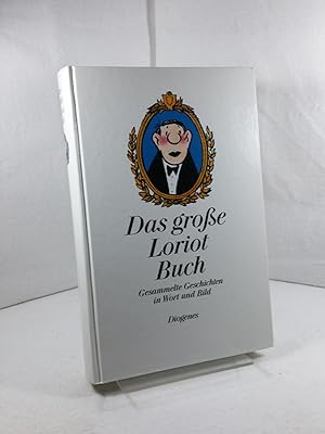 Das große Loriot-Buch : gesammelte Geschichten in Wort und Bild.