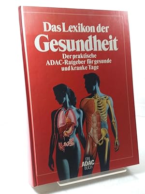 Das Lexikon der Gesundheit. Der praktische ADAC-Ratgeber für gesunde und kranke Tage. Herausgegeb...