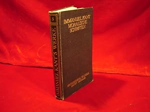 Moralische Schriften. (Immanuel Kants sämtliche Werke in sechs Bänden. Grossherzog Wilhelm Ernst ...