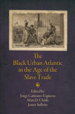 Image du vendeur pour Black Urban Atlantic in the Age of the Slave Trade mis en vente par GreatBookPrices