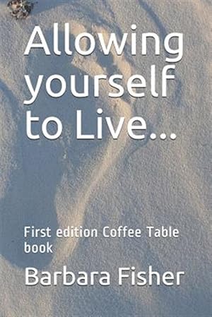 Seller image for Allowing Yourself to Live.: First Edition Coffee Table Book for sale by GreatBookPrices