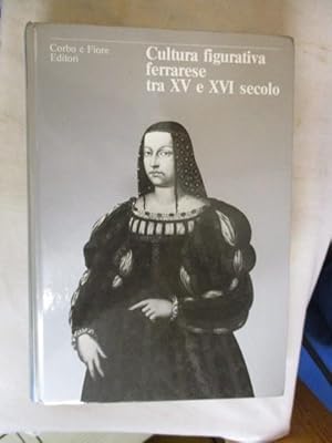 Seller image for CULTURA FIGURATIVA FERRARESE TRA XV E XVI SECOLO for sale by GREENSLEEVES BOOKS