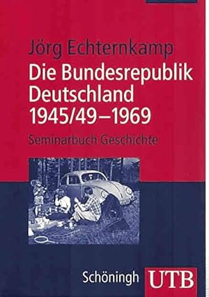 Bild des Verkufers fr Die Bundesrepublik Deutschland 1945/49 - 1969 (UTB 3724 - Seminarbuch Geschichte). zum Verkauf von Antiquariat & Buchhandlung Rose