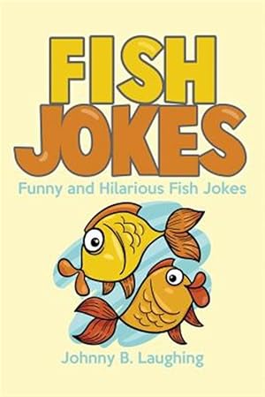 Seller image for Fish Jokes : Funny and Hilarious Fish Jokes for sale by GreatBookPrices
