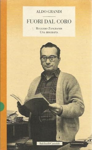 Seller image for Fuori dal coro. Ruggero Zangrandi. Una biografia for sale by Booklovers - Novara