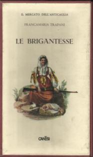 Image du vendeur pour Le brigantesse mis en vente par Booklovers - Novara