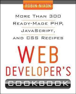 Seller image for Web Developer's Cookbook : More Than 300 Ready-made Php, Javascript, and Css Recipes for sale by GreatBookPrices