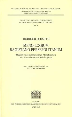Meno-Logium Bagistano-Persepolitanum : Studien zu den altpersischen Monatsnamen und ihren elamisc...