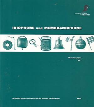 Idiophone und Membranophone. [Hrsg.: Österreichisches Museum für Volkskunde]. Walter Deutsch und ...