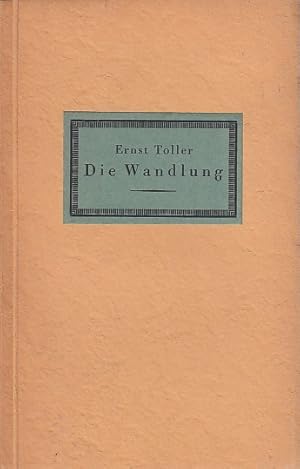 Die Wandlung : das Ringen eines Menschen / Ernst Toller; Der dramatische Wille, Bd. 3