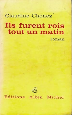 Seller image for Ils furent rois tout un matin - Claudine Chonez for sale by Book Hmisphres