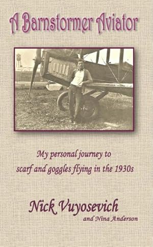 Seller image for Barnstormer Aviator : My Personal Journey to Scarf and Goggles Flying in the 1930s for sale by GreatBookPrices