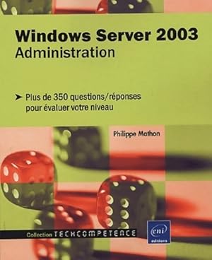 Image du vendeur pour Windows server 2003 administration - Philippe Mathon mis en vente par Book Hmisphres