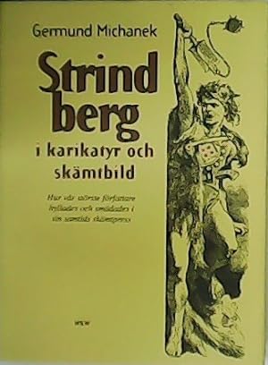 Image du vendeur pour Strindberg i karikatyr och skmtbild. Hur vr strste frfattare hyllades och smdades i sin samtids skmtpress. mis en vente par Librera y Editorial Renacimiento, S.A.
