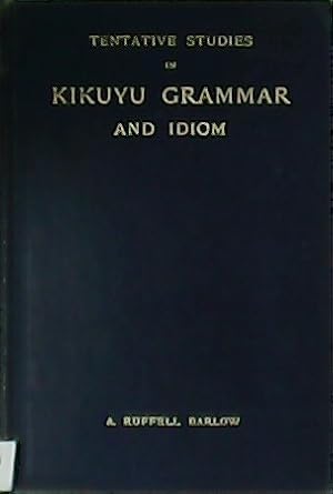 Seller image for Tentative studies in Kikuyu Grammar and Idiom. for sale by Librera y Editorial Renacimiento, S.A.