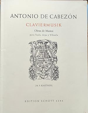 Antonio de Cabezon 1510-1566: Claviermusik Obras de Musica para Tecla, Arpa y Vihuela, Edition Sc...