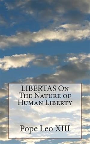 Image du vendeur pour Libertas on the Nature of Human Liberty mis en vente par GreatBookPrices
