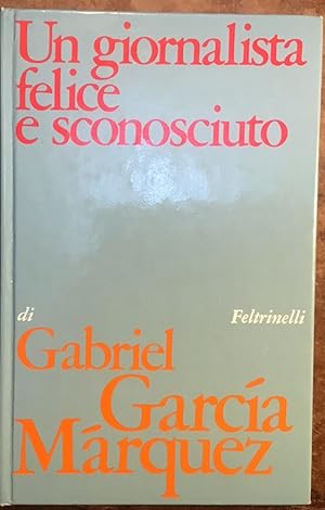 Un giornalista felice e sconosciuto. Prima edizione