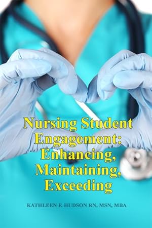 Seller image for Nursing Student Engagement : Enhancing, Maintaining, Exceeding for sale by GreatBookPrices