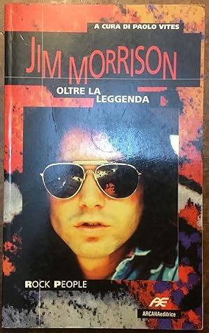 Jim Morrison. Oltre la leggenda