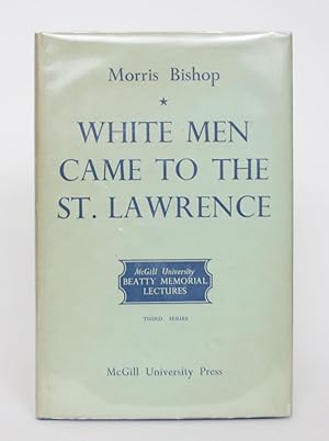 White Men Came to the St. Lawrence: The French and the Land They Found