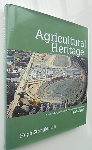 Agricultural Heritage : Auckland Agricultural & Pastoral Association Inc. 1843-2010. SIGNED