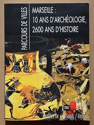 MARSEILLE : 10 ANS D'ARCHEOLOGIE 2600 ANS D'HISTOIRE