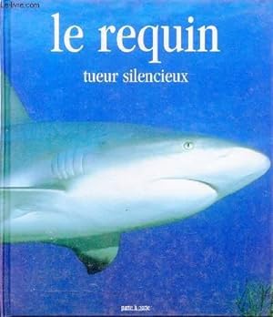 Bild des Verkufers fr Le requin tueur silencieux. zum Verkauf von Le-Livre