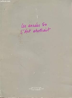 Seller image for Les annes 50 : l'Art abstrait 14 Juillet - 7 septembre 1985 for sale by Le-Livre