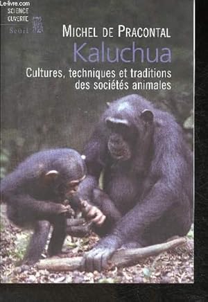 Bild des Verkufers fr Kaluchua- Cultures, techniques et traditions des socits animales (Collection "Science ouverte") zum Verkauf von Le-Livre