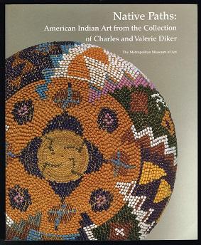 Imagen del vendedor de Native Paths: American Indian Art from the Collection of Charles and Valerie Diker. - a la venta por Libresso Antiquariat, Jens Hagedorn