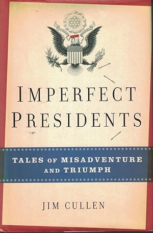 Immagine del venditore per Imperfect Presidents Tales of Misadventure and Triumph venduto da Ye Old Bookworm