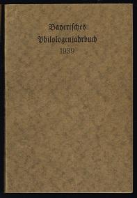 Schuljahr 1939/40; 9. Jahrgang [Bayerisches Philologenjahrbuch 1939]. -