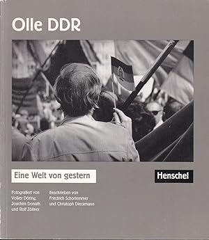 Olle DDR. Eine Welt von gestern. Fotografiert von Volker Döring, Joachim Donath und Rolf Zöllner....