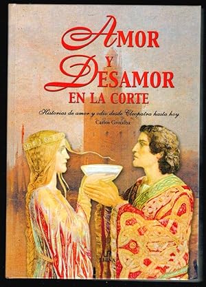 Imagen del vendedor de AMOR Y DESAMOR EN LA CORTE. Historias de amor y odio desde Cleopatra hasta hoy a la venta por Librera Dilogo