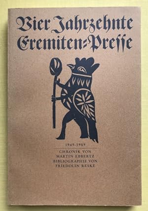 Vier Jahrzehnte Eremiten-Presse. 1949-1989. Chronik von Martin Ebbertz, Bibliographie von Fridoli...