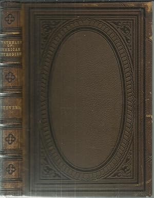 The Centenary of American Methodism: A Sketch of its History, Theology, Practical System, and Suc...