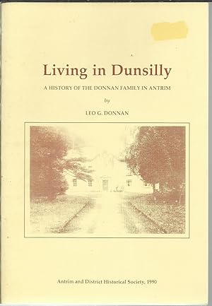 Living in Dunsilly A History of the Donnan Family in Antrim.