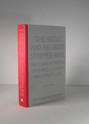 Imagen del vendedor de The Artist and his Critic Stripped Bare. The Correspondence of Marcel Duchamp and Robert Lebel a la venta por Librairie Bonheur d'occasion (LILA / ILAB)