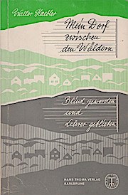 Bild des Verkufers fr Mein Dorf zwischen den Wldern : blind geworden u. Lehrer geblieben / Walter Haebler. [Zeichn.: Reiner Haebler] zum Verkauf von Schrmann und Kiewning GbR