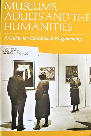 Immagine del venditore per Museums, Adults and the Humanities. A Guide for Educational Programming venduto da Ken Jackson