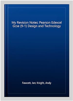 Image du vendeur pour My Revision Notes: Pearson Edexcel Gcse (9-1) Design and Technology mis en vente par GreatBookPrices
