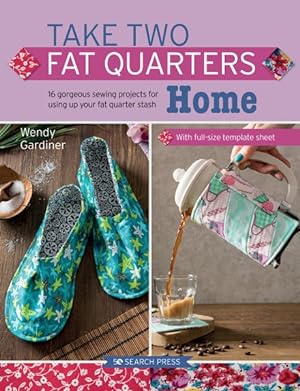 Seller image for Home : 16 Gorgeous Sewing Projects for Using Up Your Fat Quarter Stash for sale by GreatBookPrices