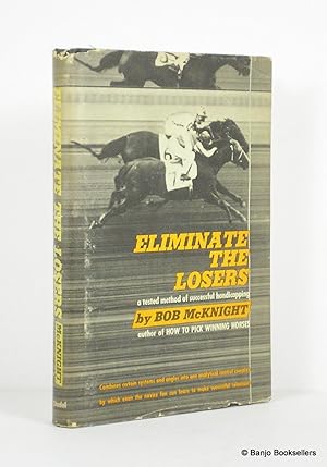 Eliminate the Losers: A Tested Method for Successful Handicapping