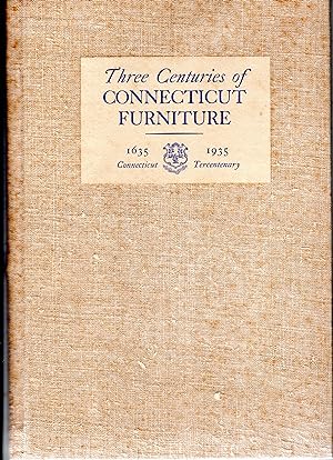 Seller image for Three Centuries of Connecticut Furniture 1635-1935 for sale by PERIPLUS LINE LLC