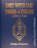 Early Watch Case Makers of England 1631 - 1720