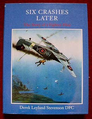 Immagine del venditore per Six Crashes Later - The Story of a Fighter Pilot venduto da Cadeby Books