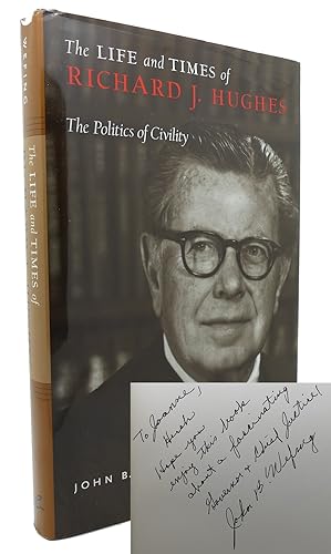 Seller image for THE LIFE AND TIMES OF RICHARD J. HUGHES The Politics of Civility for sale by Rare Book Cellar