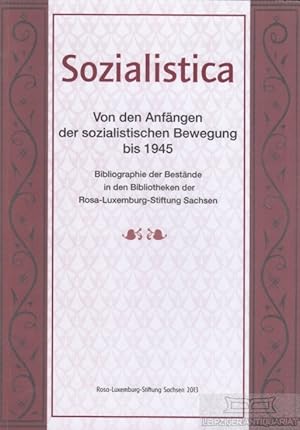 Bild des Verkufers fr Sozialistica. Von den Anfngen der sozialistischen Bewegung bis 1945. Band 2 Bibliographie der Bestnde in den Bibliotheken der Rosa-Luxemburg-Stiftung zum Verkauf von Leipziger Antiquariat